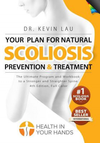 Livre Your Plan for Natural Scoliosis Prevention and Treatment (4th Edition, Full Color) Dr Kevin Lau