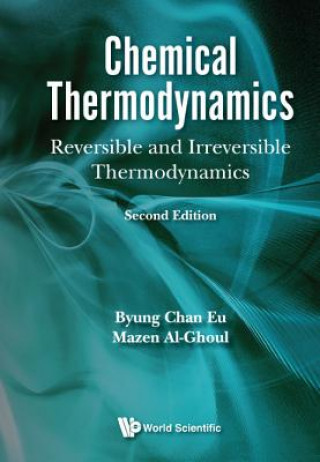 Könyv Chemical Thermodynamics: Reversible And Irreversible Thermodynamics. Byung Chan Eu