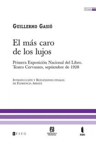 Carte El Más Caro De Los Lujos: Primera Exposición Nacional Del Libro. Teatro Cervantes, Septiembre De 1928 Guillermo Gasio