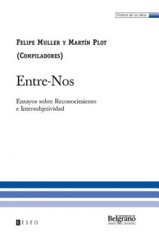 Kniha Entre-Nos: Ensayos sobre Reconocimiento e Intersubjetividad Felipe Muller