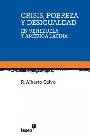 Kniha Crisis, pobreza y desigualdad en Venezuela y América Latina R Alberto Calvo