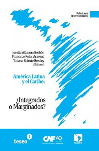 Kniha América Latina y el Caribe: ?Integrados o Marginados? Josette Altmann Borbon