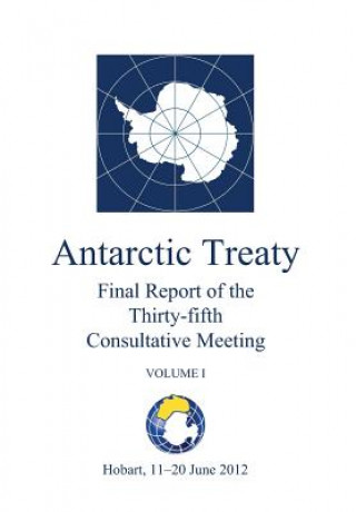 Kniha Final Report of the Thirty-fifth Antarctic Treaty Consultative Meeting - Volume I Antarctic Treaty Consultative Meeting