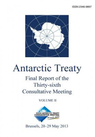 Kniha Final Report of the Thirty-sixth Antarctic Treaty Consultative Meeting - Volume II Antarctic Treaty Consultative Meeting
