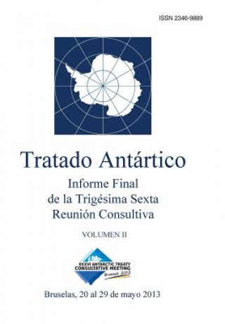 Carte Informe Final de la Trigésima Sexta Reunión Consultiva del Tratado Antártico - Volumen II Reunion Consult Del Tratado Antartico