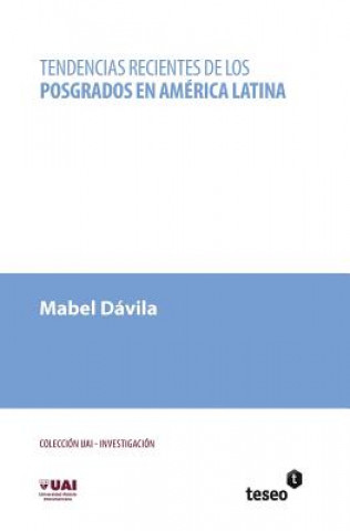 Libro Tendencias recientes de los posgrados en América Latina Mabel Davila