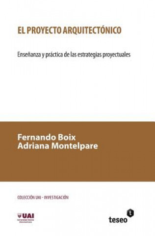 Buch El proyecto arquitectónico: Ense?anza y práctica de las estrategias proyectuales Fernando Boix