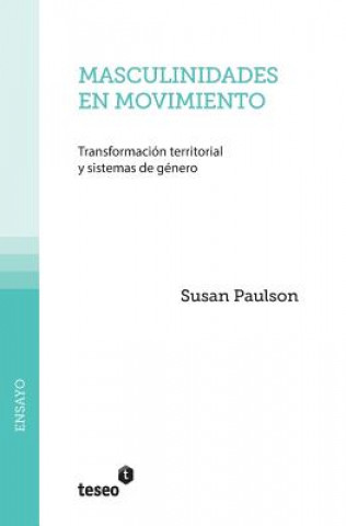 Kniha Masculinidades en movimiento: Transformación territorial y sistemas de género Susan Paulson