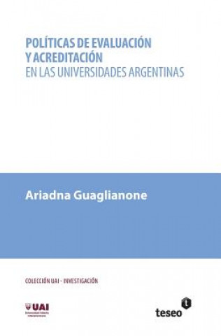 Book Políticas de evaluación y acreditación en las universidades argentinas Ariadna Guaglianone