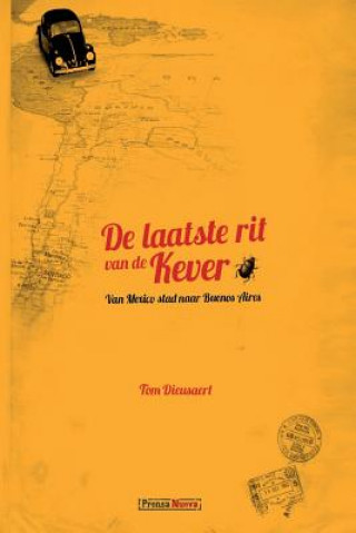Kniha De Laatste Rit van de Kever: Van Mexico Stad naar Buenos Aires MR Tom Dieusaert