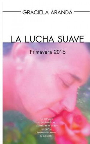 Kniha La lucha suave: Primavera 2016 Graciela Aranda