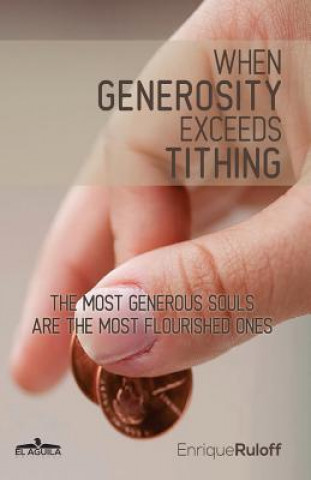 Carte When generosity exceeds tithing: The most generous souls are the most flourished ones Enrique Luis Ruloff
