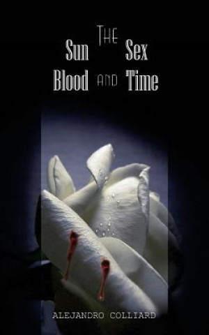 Kniha The Sun, Sex, Blood and Time Alejandro Colliard
