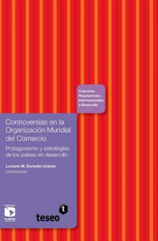 Książka Controversias en la Organización Mundial del Comercio: Protagonismo y estrategias de los países en desarrollo Luciano M Donadio Linares