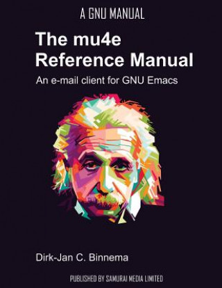 Carte The mu4e Reference Manual: an e-mail client for emacs Dirk-Jan C Binnema