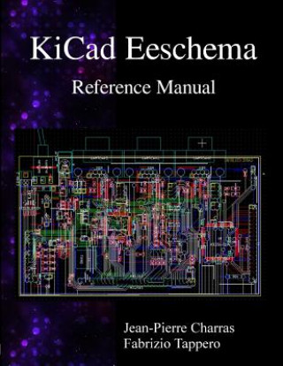 Könyv KiCad Eeschema Reference Manual Fabrizio Tappero