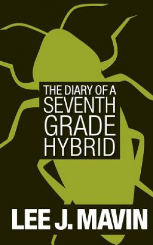 Knjiga The Diary of a Seventh Grade Hybrid Lee J Mavin