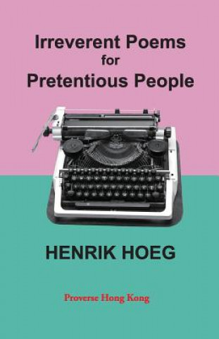 Книга Irreverent Poems for Pretentious People Henrik Hoeg