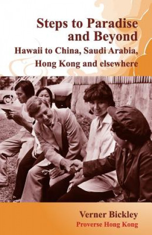 Carte Steps to Paradise and Beyond: Hawaii to China, Saudi Arabia, Hong Kong and elsewhere Verner Bickley