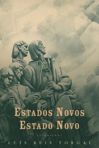 Kniha Estados Novos, Estado Novo: Volume I Luis Reis Torgal