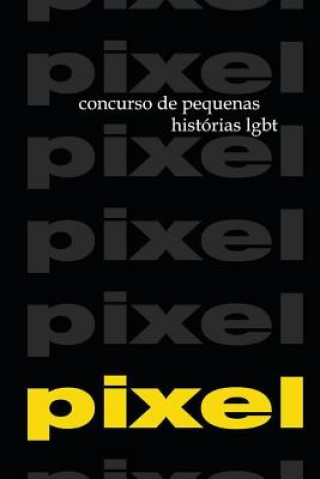 Kniha PIXEL 1 e 2: Concursos de pequenas historias LGBT Varios Autores