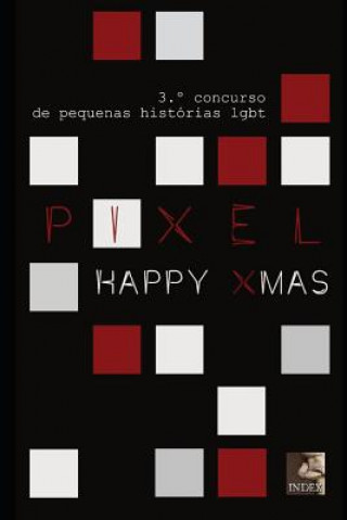 Kniha Pixel 3: Happy Xmas: Concurso de pequenas histórias lgbt Varios