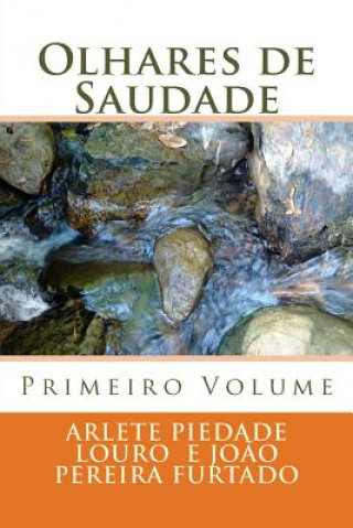 Knjiga Olhares de Saudade: Primeiro Volume Sra Arlete Piedade Louro