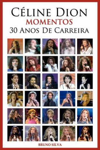 Kniha Celine Dion: Momentos - 30 Anos De Carreira Bruno Silva