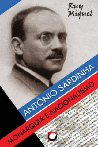 Kniha Antonio Sardinha: Monarquia e Nacionalismo Ruy Miguel