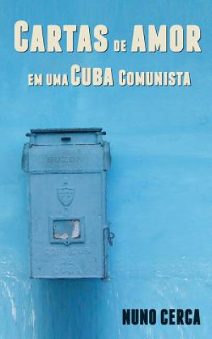 Kniha Cartas de Amor em uma Cuba Comunista Nuno Cerca