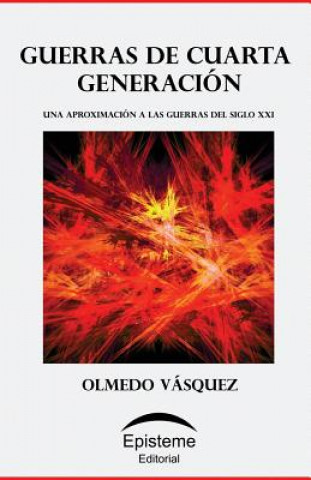 Kniha Guerras de cuarta generación: Una aproximación a las guerras del siglo XXI Olmedo Vasquez