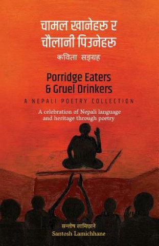 Book Porridge Eaters and Gruel Drinkers: A Nepali Poetry Collection Santosh Lamichhane