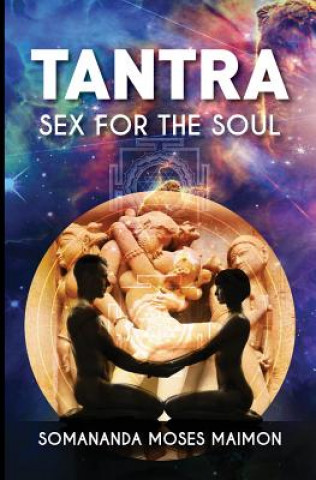 Kniha Tantra: Sex for the Soul Somananda Moses Maimon