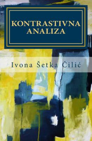 Kniha Kontrastivna Analiza: Glagolska Vremena Za Proslost U Hrvatskom I Engleskom Jeziku Ivona Setka CILIC
