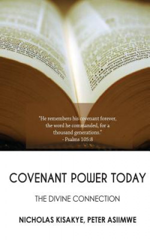 Könyv Covenant Power Today: The Divine Connection Nicholas Kisakye