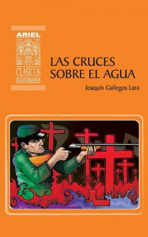 Könyv cruces sobre el agua Joaquin Gallegos Lara