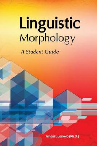Könyv Linguistic Morphology: A Students Guide Amani Lusekelo Ph D