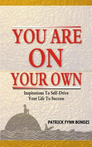 Knjiga You Are On Your Own: Inspirations To Self-Drive Your Life To Success Patrick Fynn Bondzi