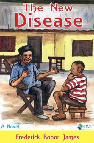Carte The New Disease Frederick Bobor James