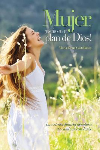 Knjiga Mujer, ?estás en el Plan de Dios! Maria Elena Castellanos
