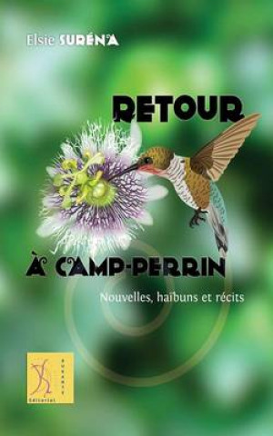 Carte Retour a Camp-Perrin: Nouvelles, haibuns et recits Elsie Surena