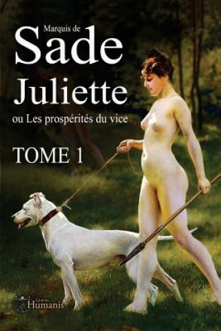 Carte Juliette Ou Les Prospérités Du Vice - Tome 1 Markýz de Sade