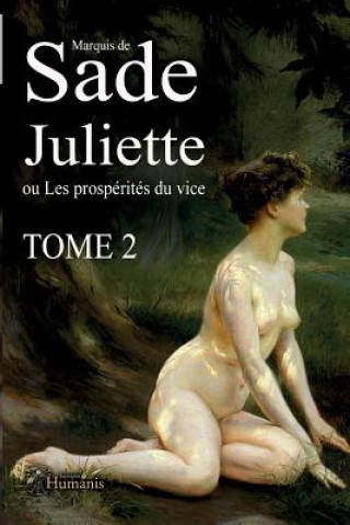 Carte Juliette Ou Les Prospérités Du Vice - Tome2 Markýz de Sade