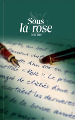 Knjiga Sous la rose Rosie Janel