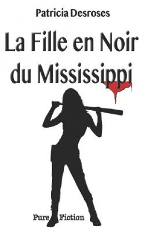 Книга La Fille En Noir Du Mississippi Patricia Desroses