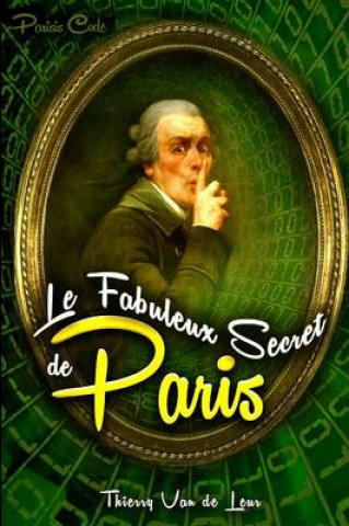 Carte Le Fabuleux Secret de Paris (Parisis Code) Thierry Van de Leur