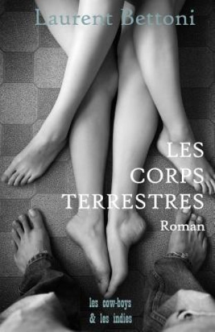 Knjiga Les Corps Terrestres Laurent Bettoni