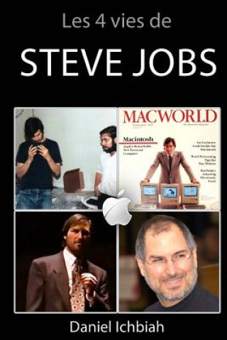 Kniha Les 4 vies de Steve Jobs: Biographie non officielle de Steve Jobs Daniel Ichbiah