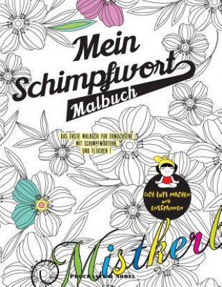 Kniha Mein Schimpfwort-Malbuch: Das erste Malbuch für Erwachsene mit Schimpfwörtern und Flüchen ! Procrastineur