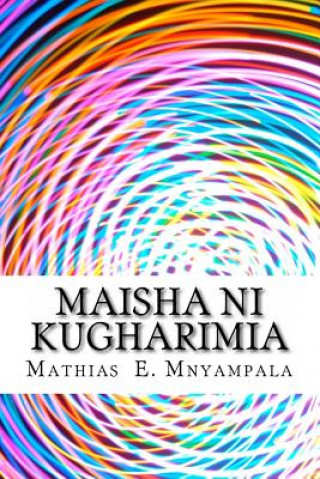 Kniha Maisha Ni Kugharimia Mathias E Mnyampala